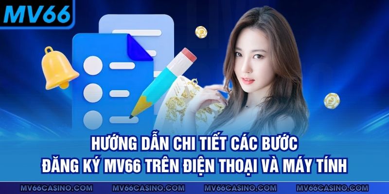 Hướng dẫn chi tiết các bước đăng ký MV66 trên điện thoại và máy tính