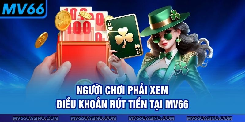 Người chơi phải xem điều khoản rút tiền tại MV66